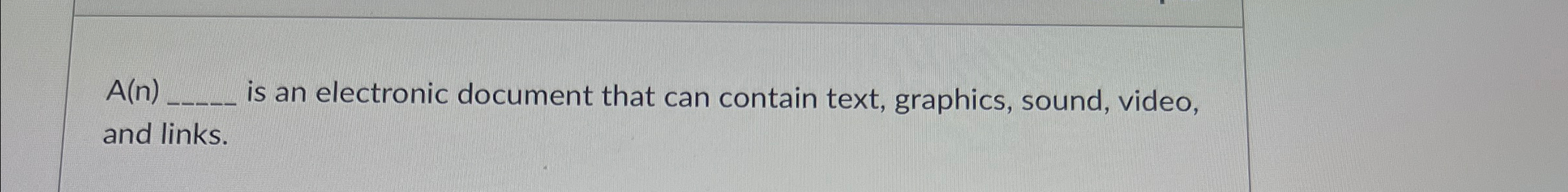  A(n) is an electronic document that can contain text, graphics, sound,