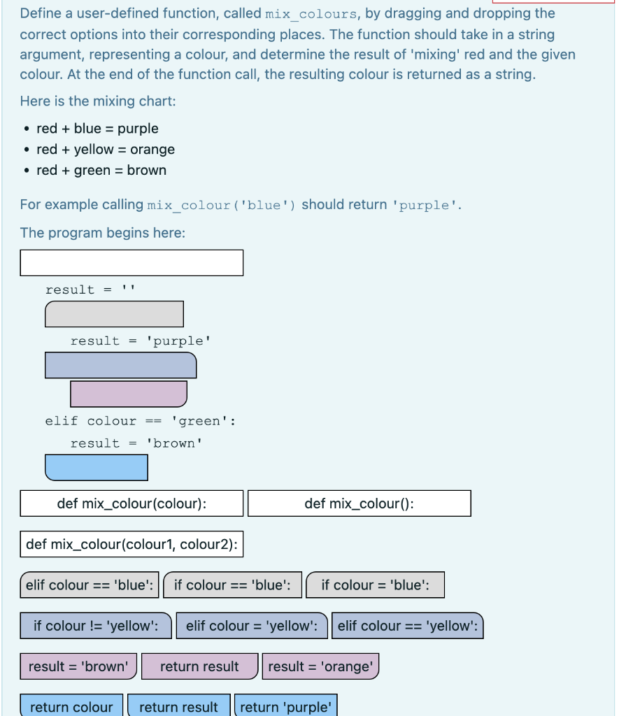  Define a user-defined function, called mix_colours, by dragging and dropping the