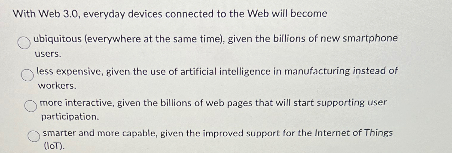  With Web 3.0, everyday devices connected to the Web will become