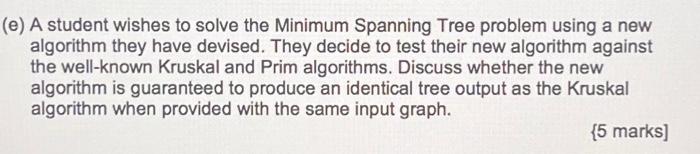 program analysis (e) A student wishes to solve the Minimum Spanning Tree
