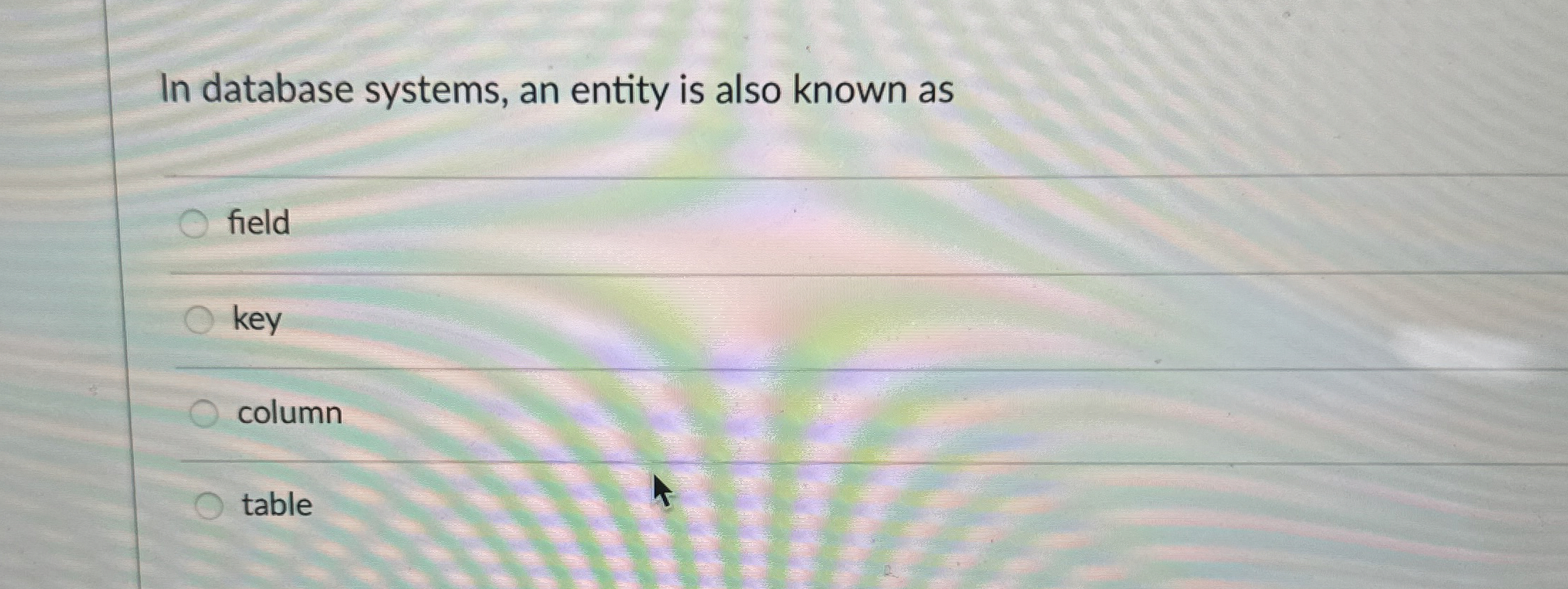  In database systems, an entity is also known as field key
