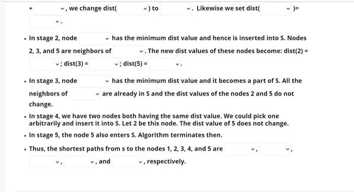 path problem on the directed graph G(V,E):V={s,1,2,3,4,5}. Edge weights are: W(s,1)=2,W(s,2)=15,W(1,3)=6,W(1,4)=3,W(2,4)=4,W(2,5)=2,W(3,4)=2,W(4,2)=5,W(4,3)= 1,W(4,5)=5