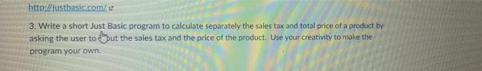 Programming language::Java http://justbasic.com/ 3. Write a short Just Basic program to calculate