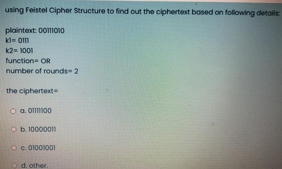  using Feistel Cipher Structure to find out the ciphertext based on