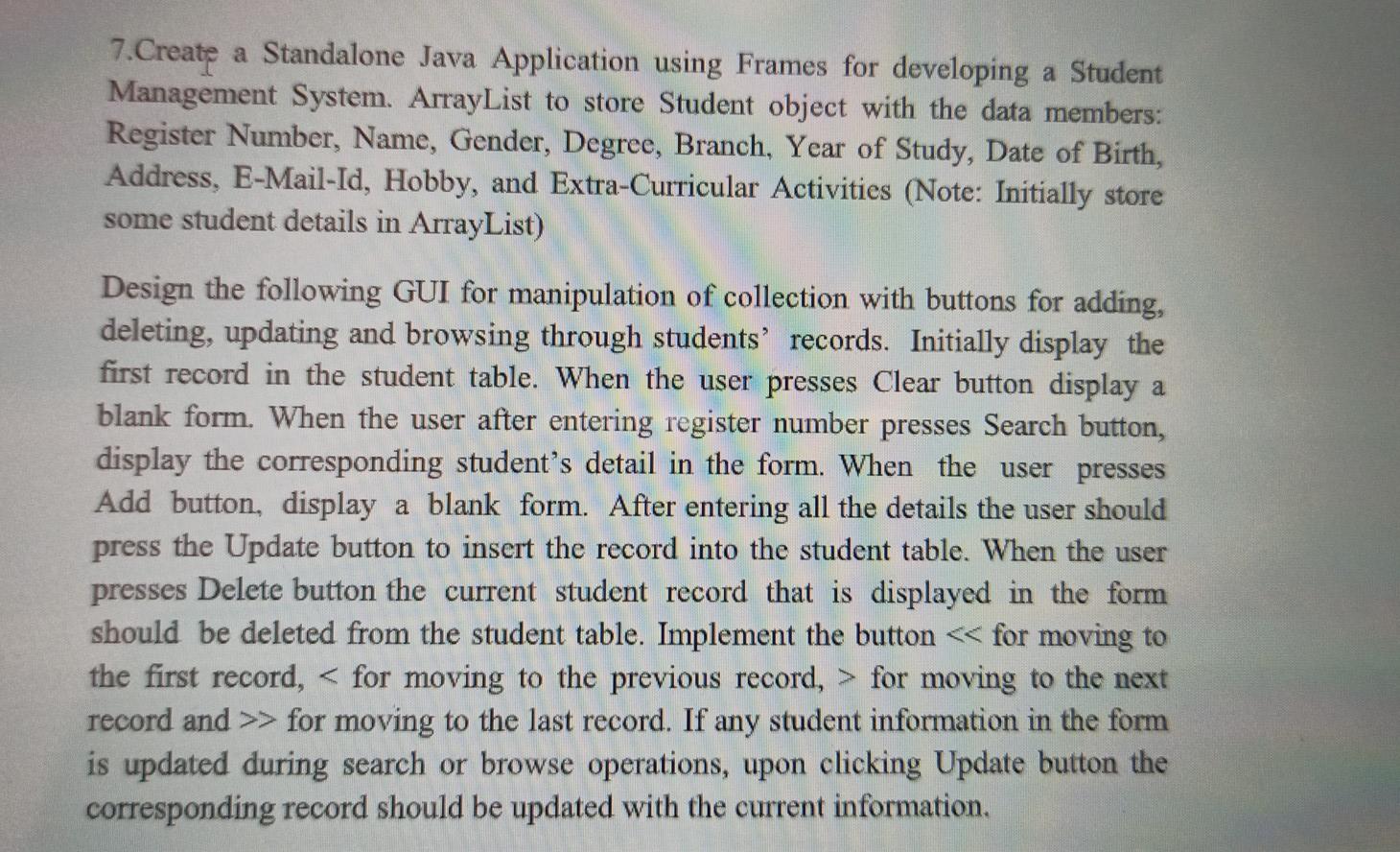 7.Create a Standalone Java Application using Frames for developing a Student