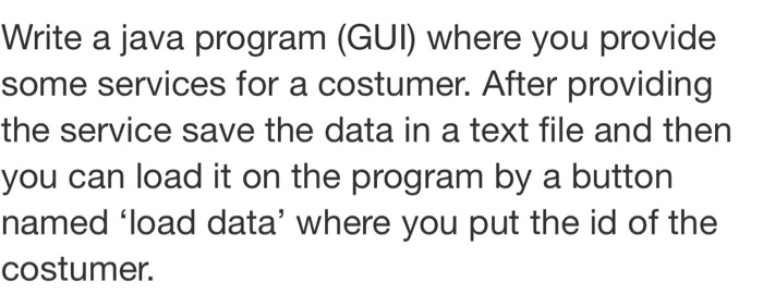  Write a java program (GUI) where you provide some services for