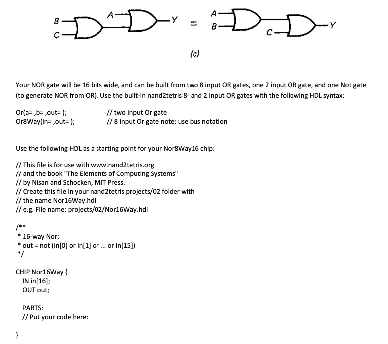 write the code Your NOR gate will be 16 bits wide, and