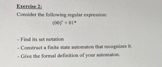  Exercise 2: Consider the following regular expression: (00) +01 - Find