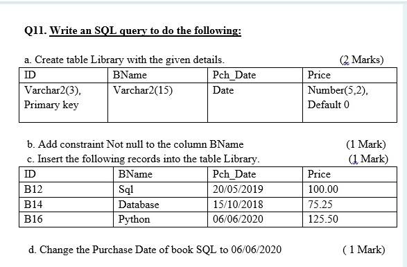  Q11. Write an SQL query to do the following: a. Create