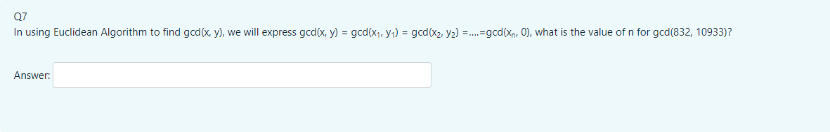  Q7 In using Euclidean Algorithm to find god(x, y), we will