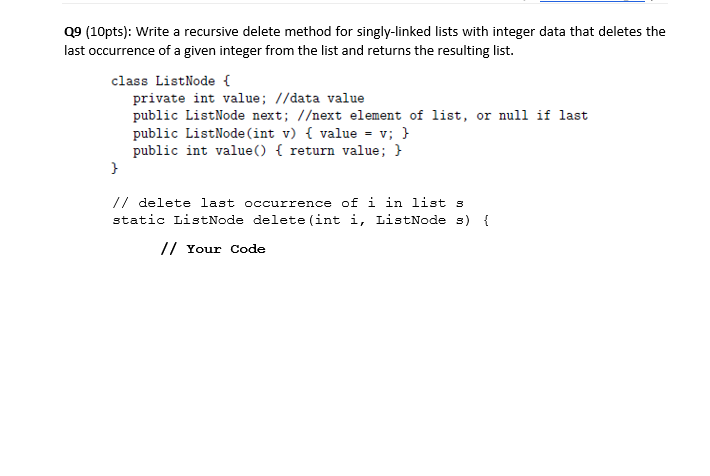 please implement in java Q9 (10pts): Write a recursive delete method for