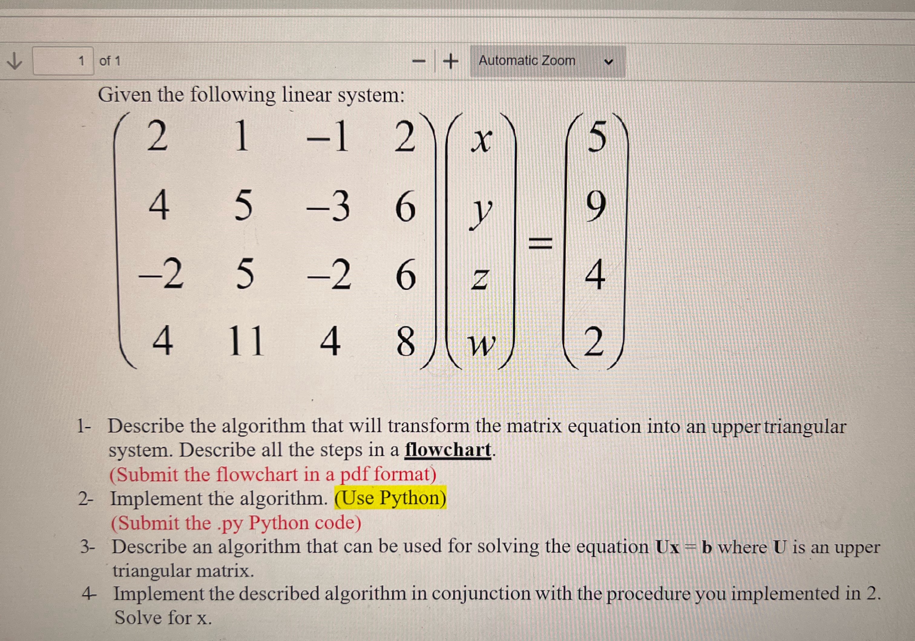  Given the following linear system: ([2,1,-1,2],[4,5,-3,6],[-2,5,-2,6],[4,11,4,8])([x],[y],[z],[w])=([5],[9],[4],[2]) 1- Describe the algorithm that