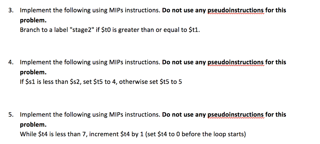  Implement the following using MIPs instructions. Do not use any pseudoinstructions