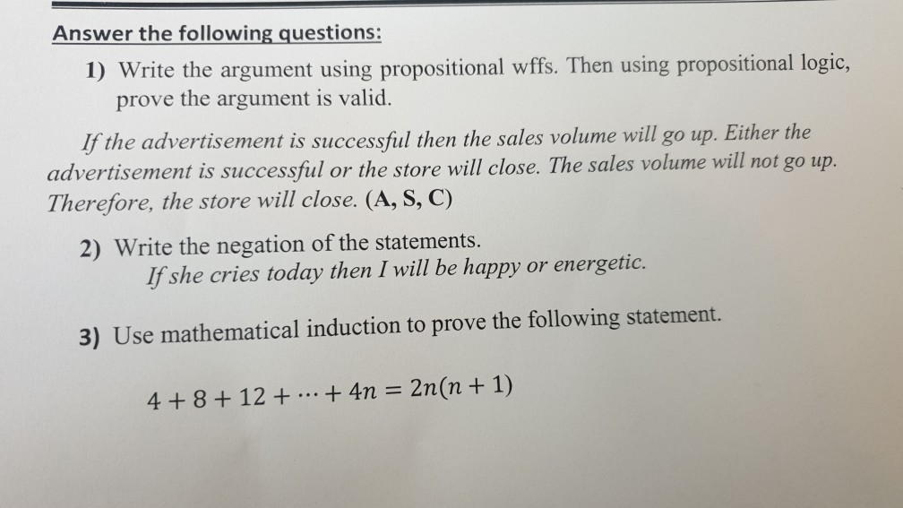 Answer the following questions: 1) Write the argument using propositional wffs.