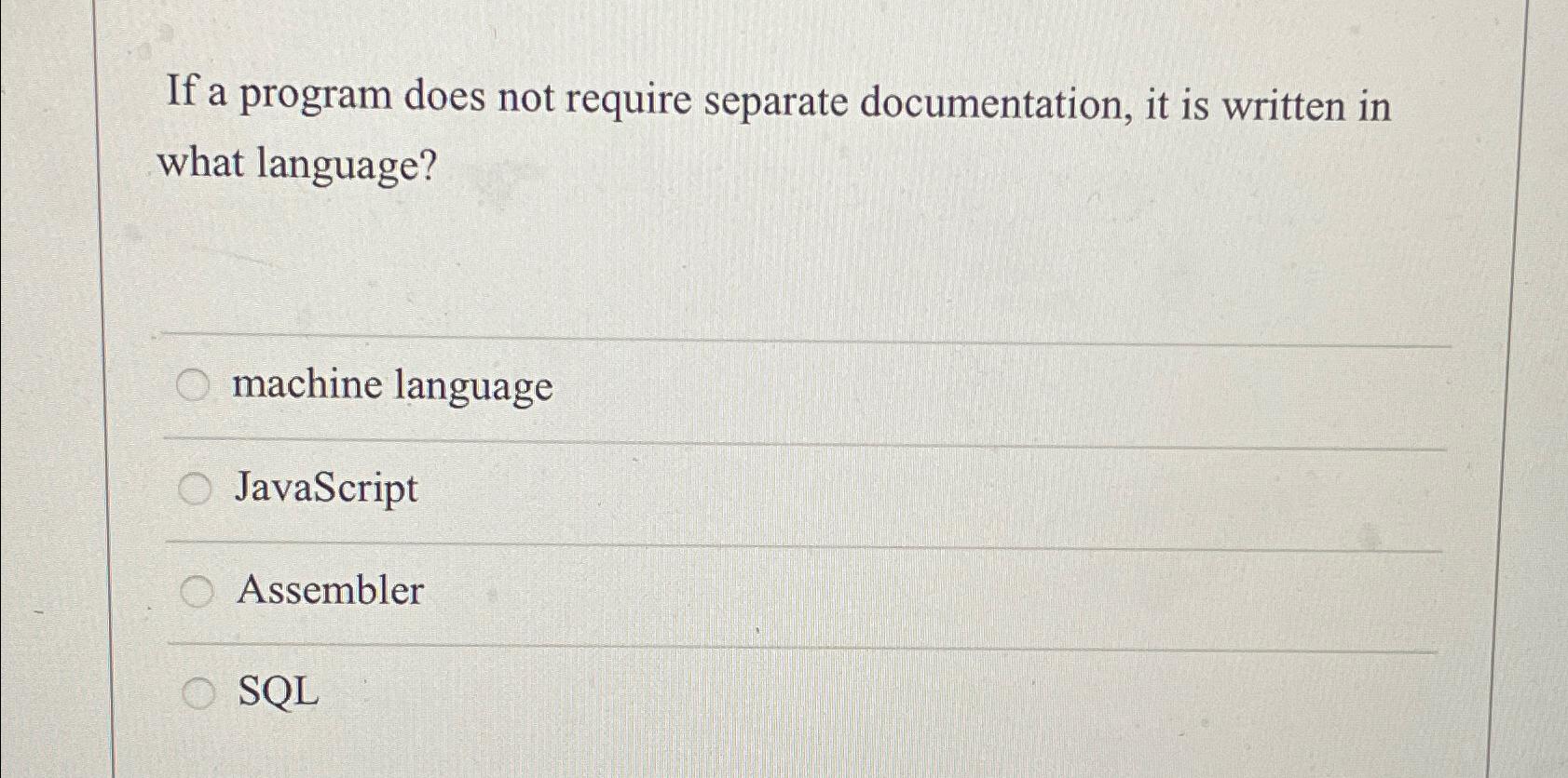  If a program does not require separate documentation, it is written