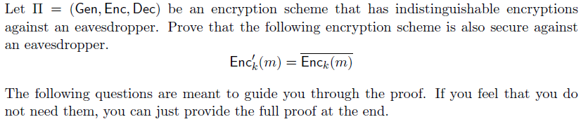  Let Gen, Enc, Dec) be an encryption scheme that has indistinguishable