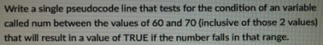  Write a single pseudocode line that tests for the condition of