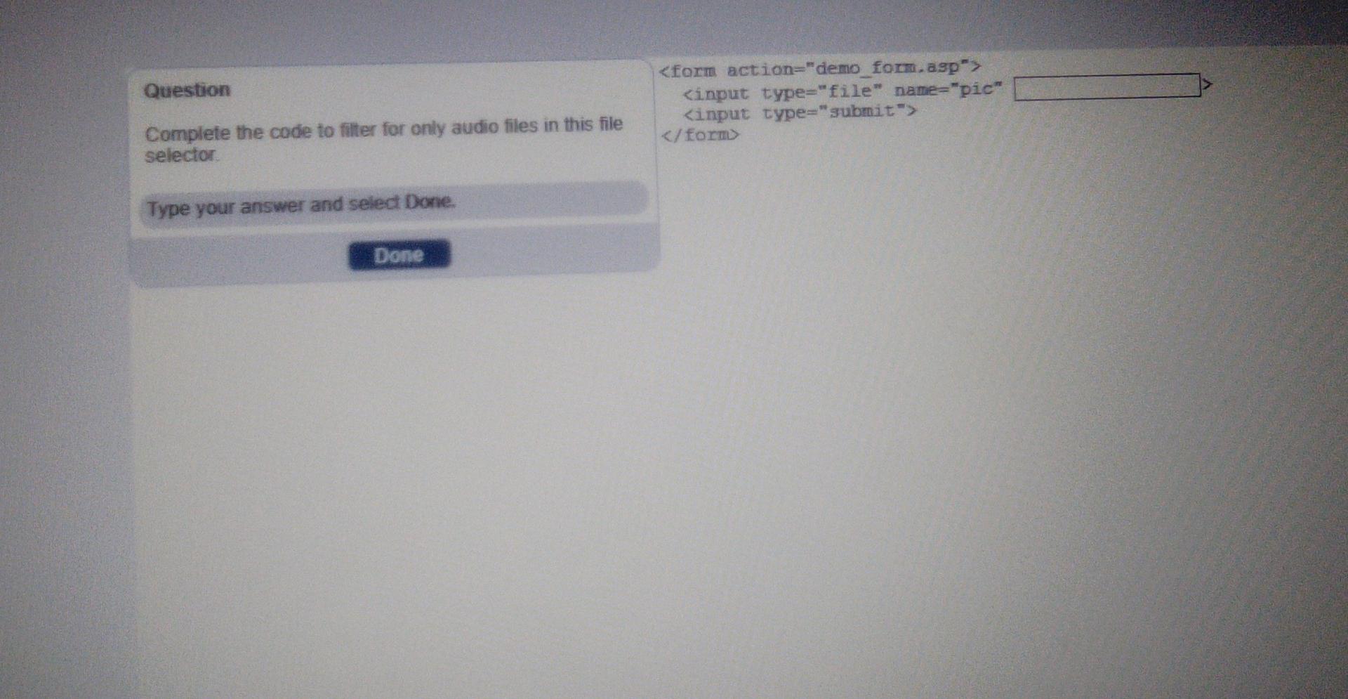 this file selector. Type your answer and select Done. Question Given the