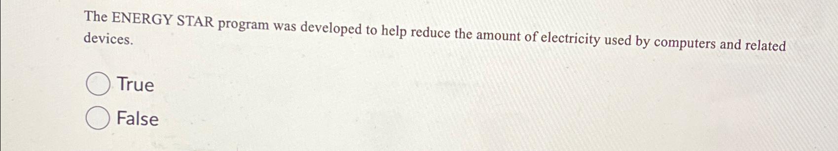  The ENERGY STAR program was developed to help reduce the amount
