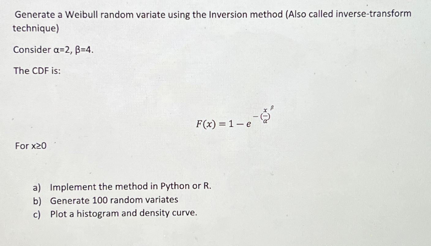  Generate a Weibull random variate using the Inversion method (Also called