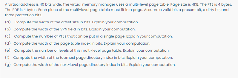  A virtual address is 40 bits wide. The virtual memory manager