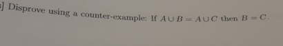  Disprove using a counter-example: If AB=AC then B=C. 