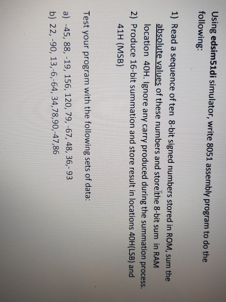  Using edsim51di simulator, write 8051 assembly program to do the following: