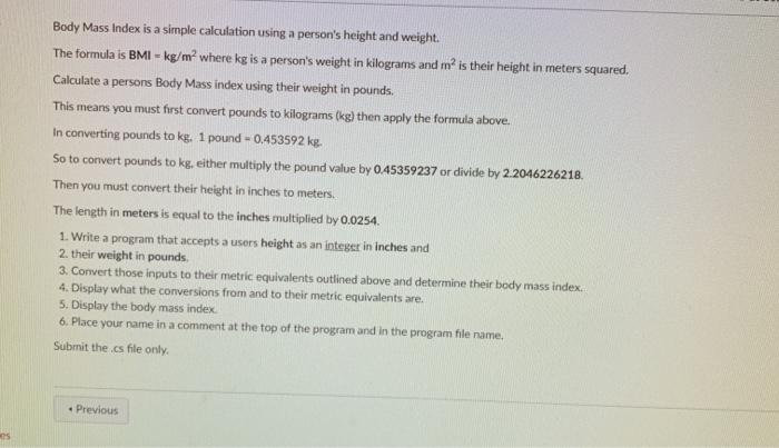  Body Mass Index is a simple calculation using a person's height