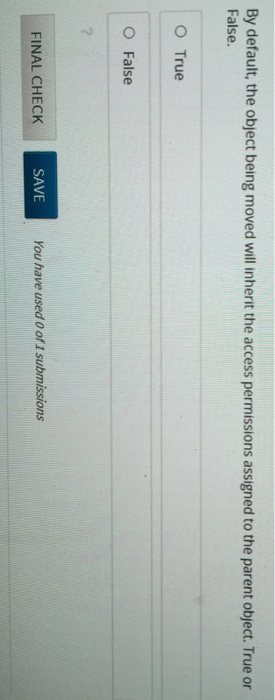  By default, the object being moved will inherit the access permissions