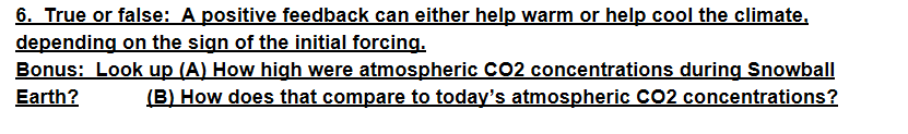  6. True or false: A positive feedback can either help warm