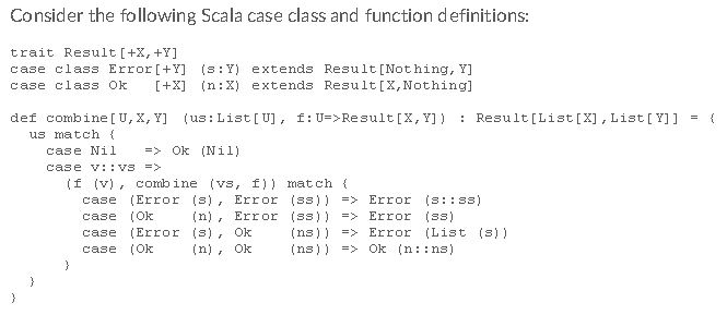  Consider the following Scala case class and function definitions: trait Result