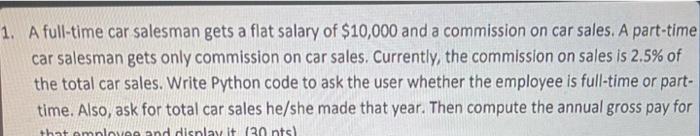 Solve by using python. 1. A full-time car salesman gets a flat
