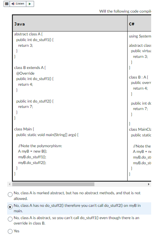  Will the following code compile? abstract class A { public int