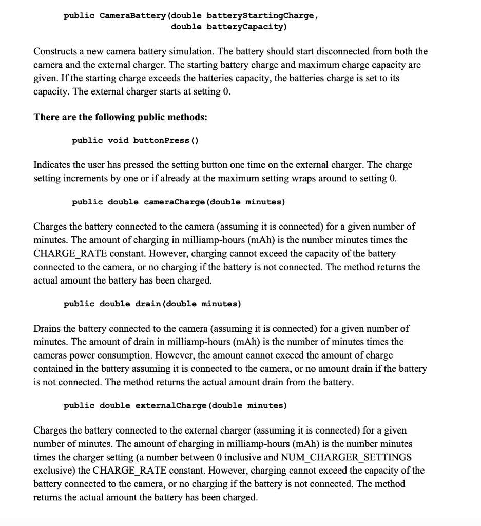 the following requirements? public CameraBattery (double batteryStartingCharge, double batteryCapacity) Constructs a new