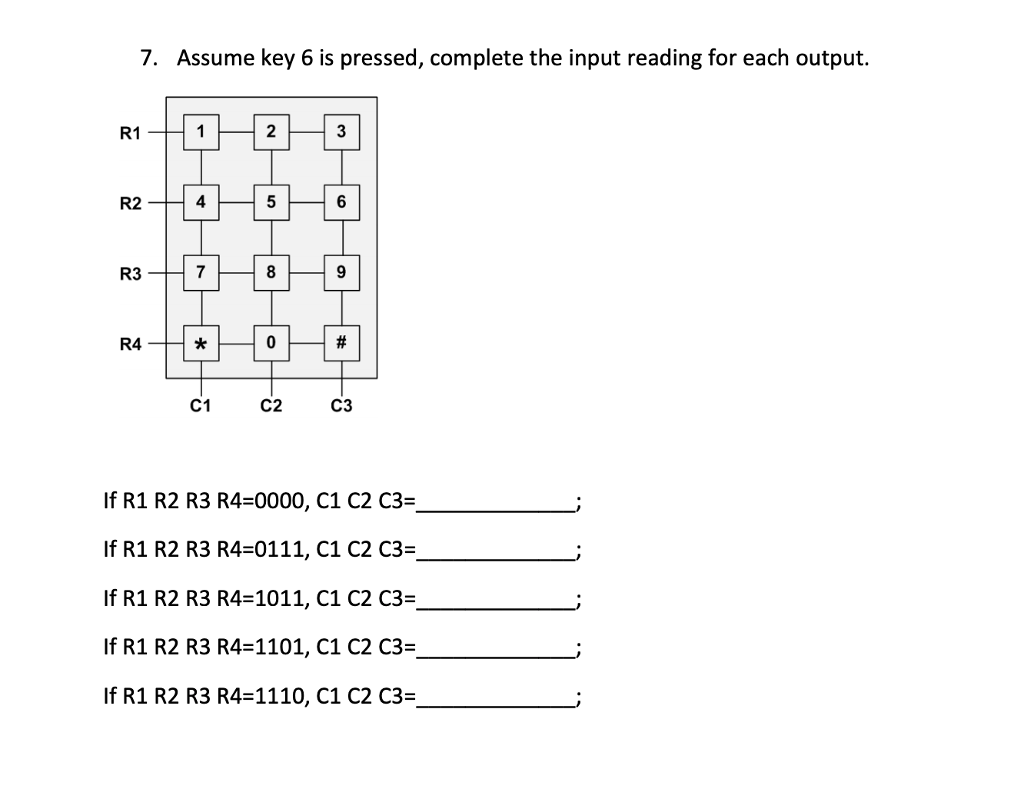 7. Assume key 6 is pressed, complete the input reading for