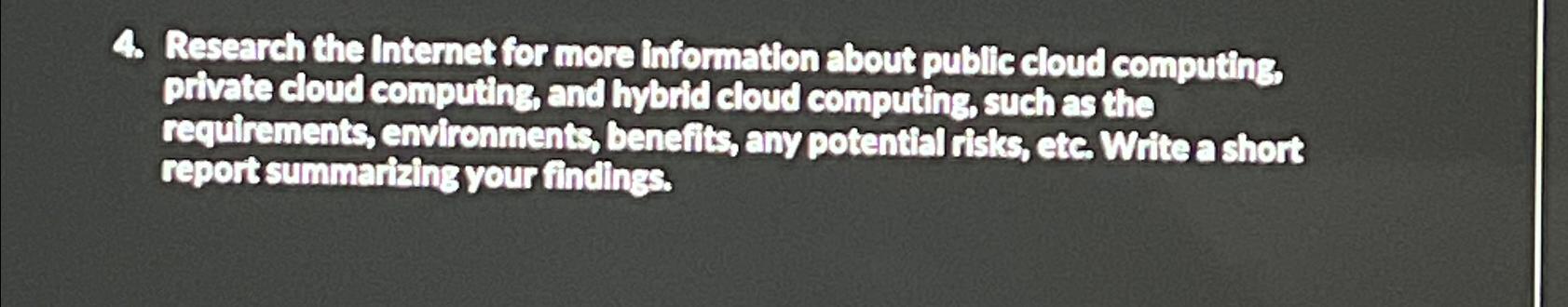  Research the Internet for more information about public cloud computing private