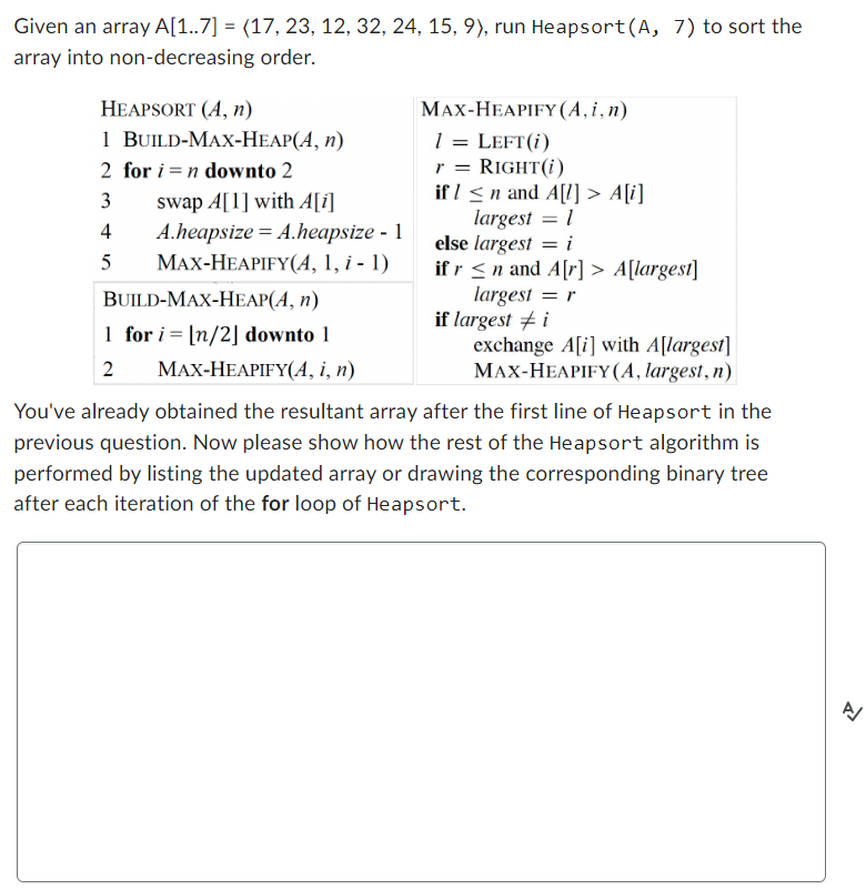  Given an array A[1..7]=17,23,12,32,24,15,9, run Heapsort (A,7) to sort the array