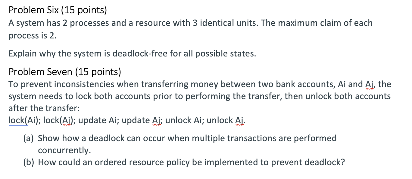  Problem Six (15 points) A system has 2 processes and a