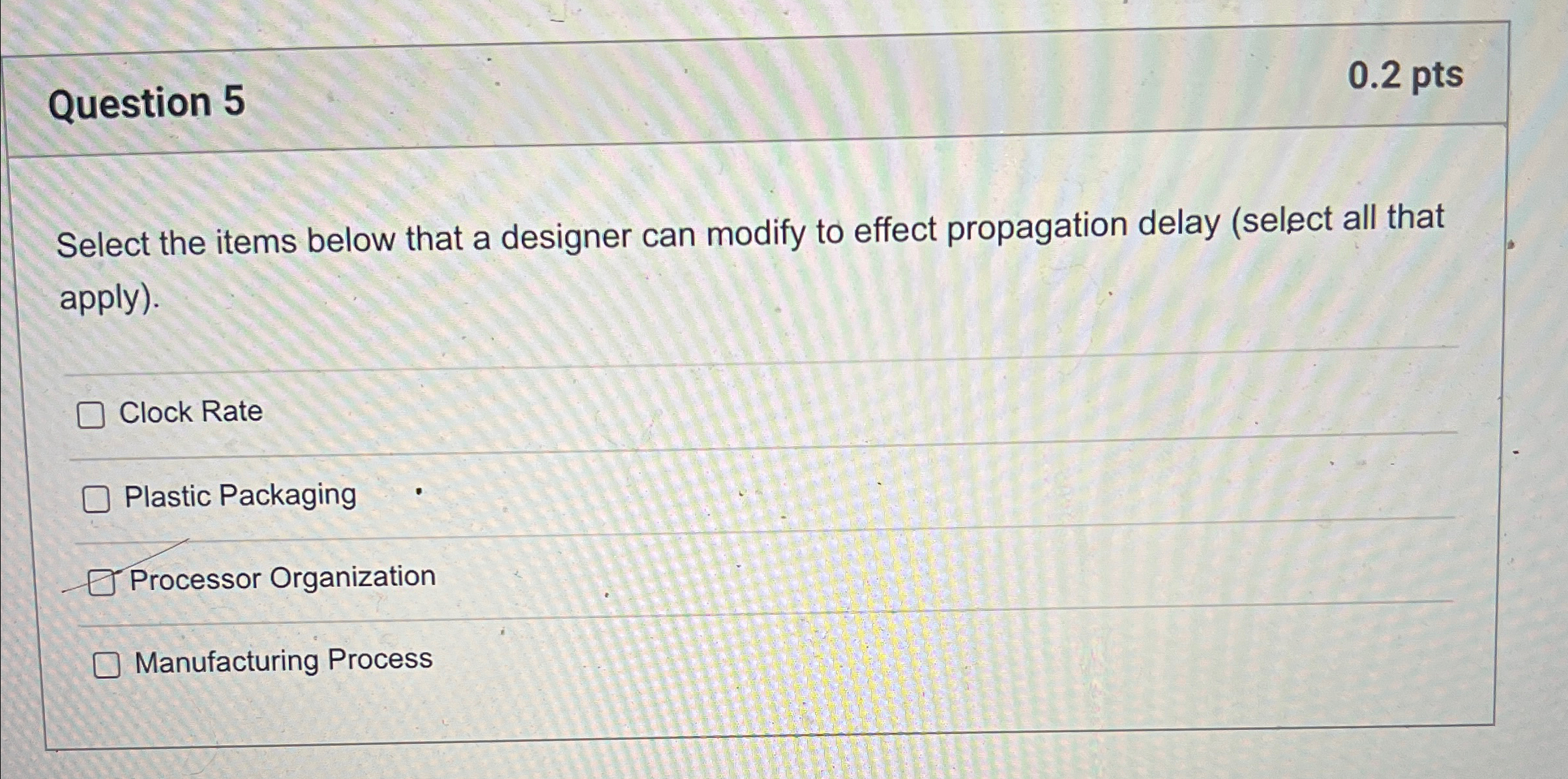  Question 5 0.2pts Select the items below that a designer can