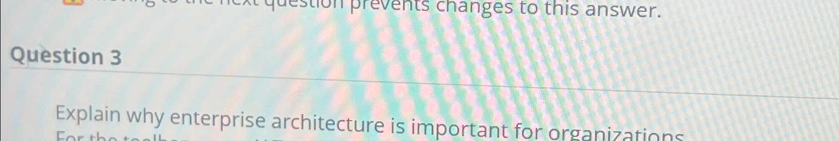  Explain why enterprise architecture is important for organizations 