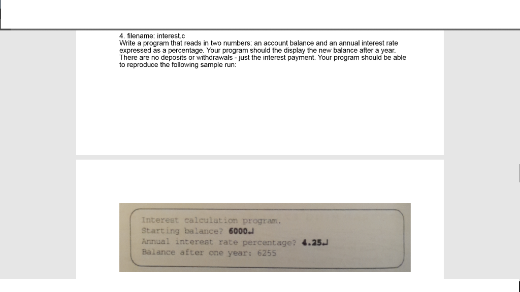 Please use C. 4. filename: interest.c Write a program that reads in