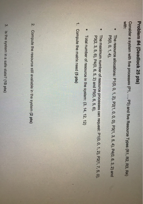  Problem #4 (Deadlock 25 pts) Consider a system with five processes