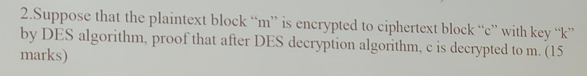  2.Suppose that the plaintext block "m" is encrypted to ciphertext block