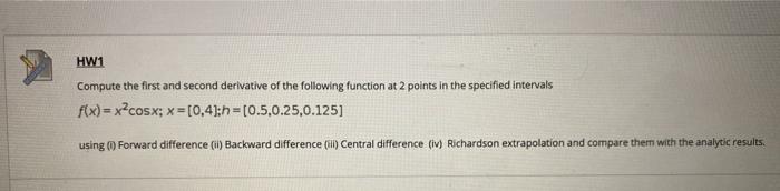  i need C++ program HW1 Compute the first and second derivative