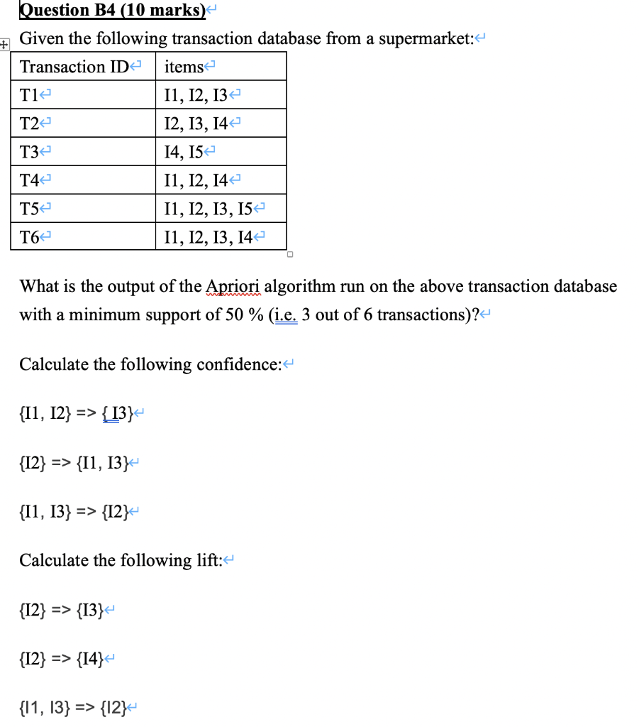  Question B4 (10 marks) Given the following transaction database from a