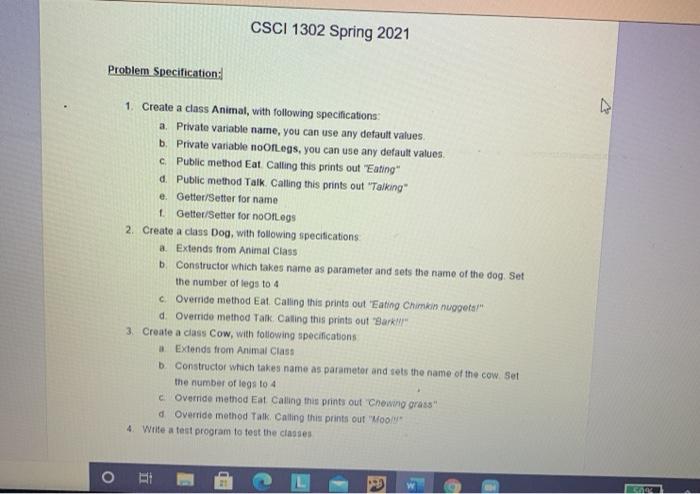  CSCI 1302 Spring 2021 Problem Specification: 1. Create a class Animal,