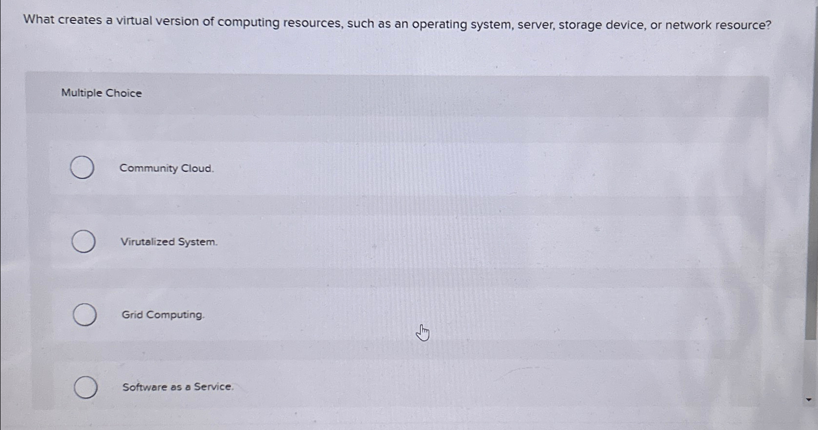  What creates a virtual version of computing resources, such as an