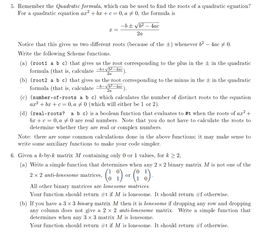 Please write the following code in Scheme: 5. Remember the Quadratic formula,