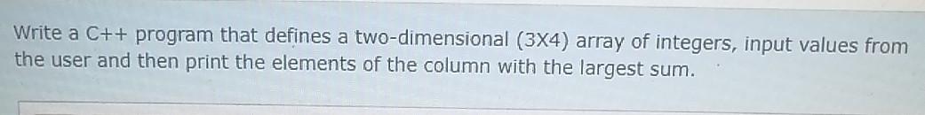  Write a C++ program that defines a two-dimensional (3X4) array of
