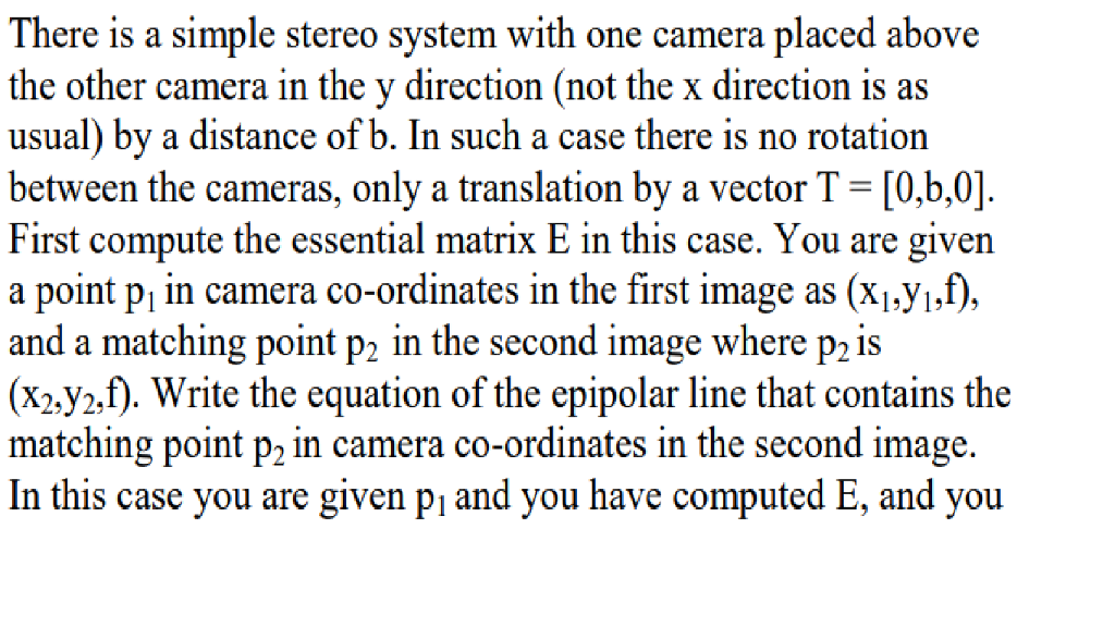  There is a simple stereo system with one camera placed above